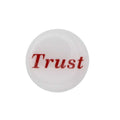 Round white disc with "Trust" printed in red magnet - Lilylin Designs